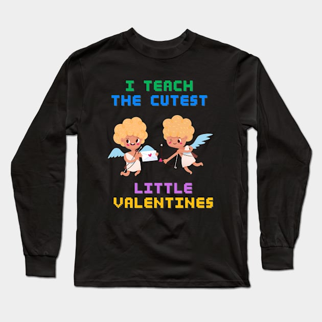 I Teach The Cutest Little Valentines Long Sleeve T-Shirt by 29 hour design